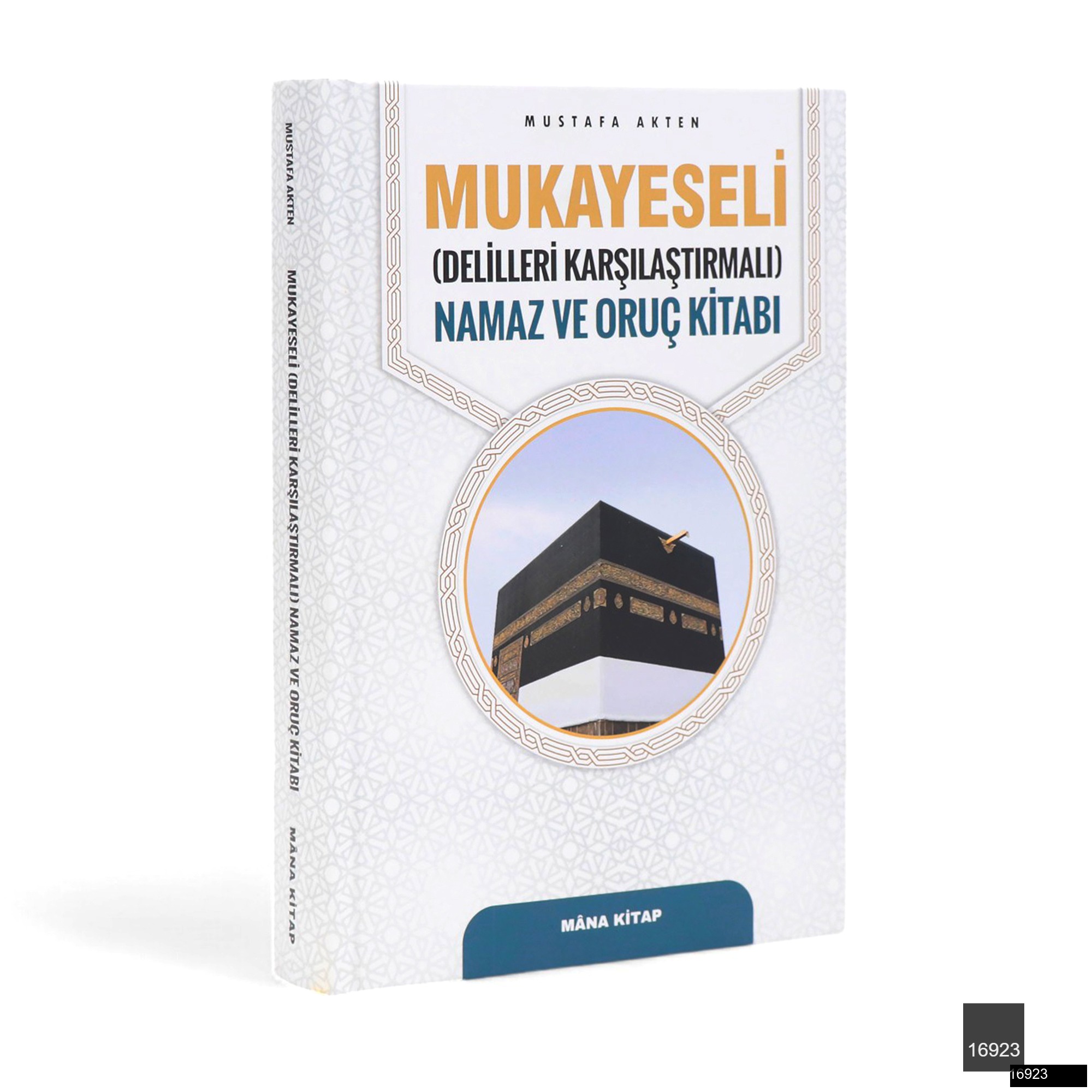 Toptan Mustafa Akten – Mukayeseli (Delilleriyle Karşılaştırmalı) Namaz ve Oruç Kitabı