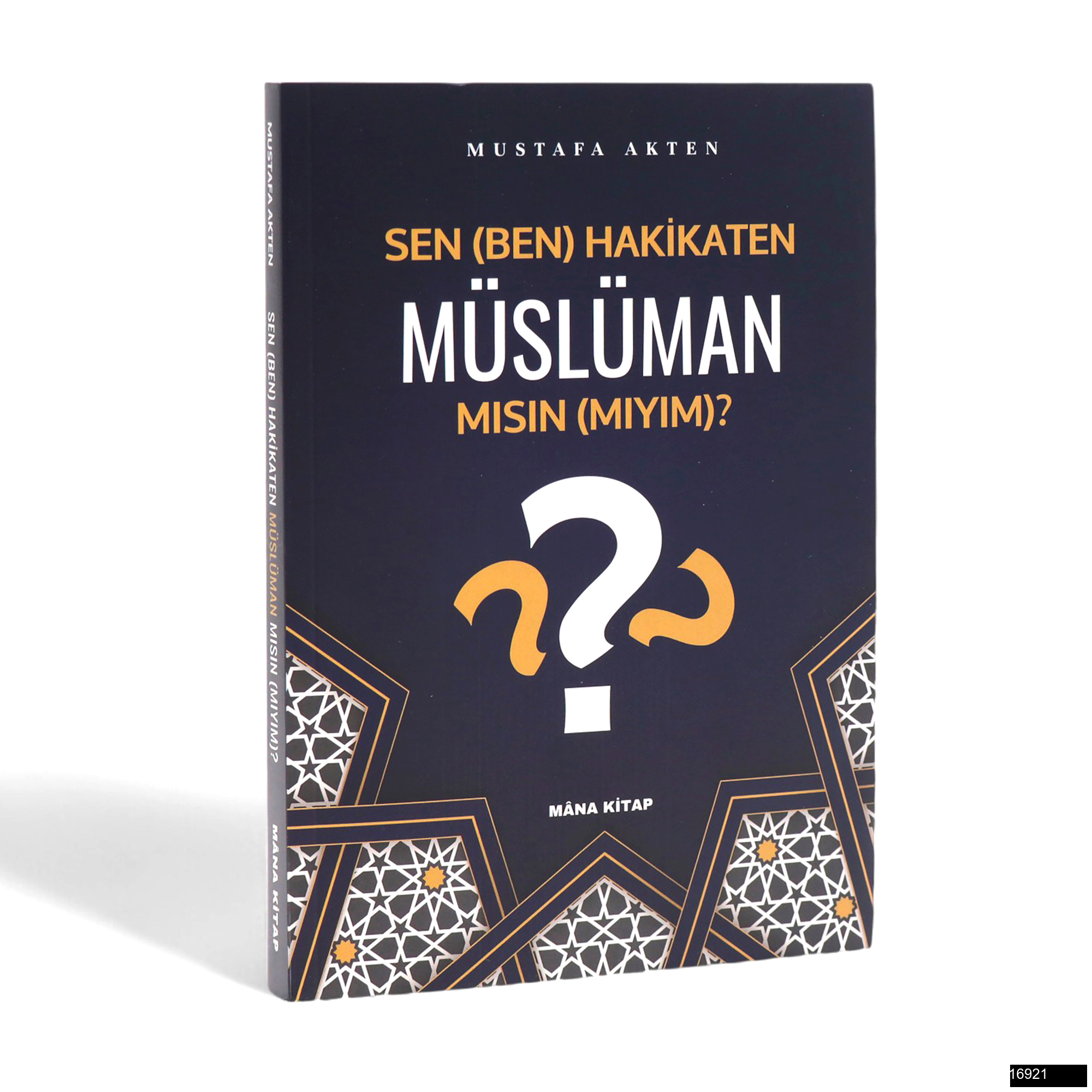 Toptan Mustafa Akten – Sen (Ben) Hakikaten Müslüman Mısın (Mıyım)